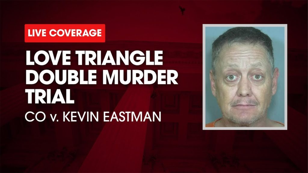 Watch Live: Love Triangle Double Murder Trial - CO v. Kevin Dean Eastman Day 10