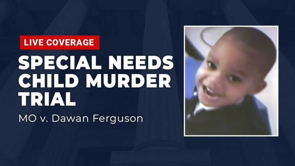 WATCH LIVE: Special Needs Child Murder Trial: MO v. Dawan Ferguson - Day 5 Closing Arguments